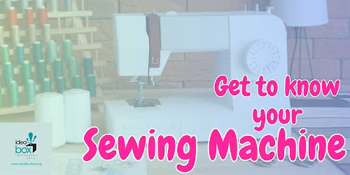 Get to Know Your Sewing Machine