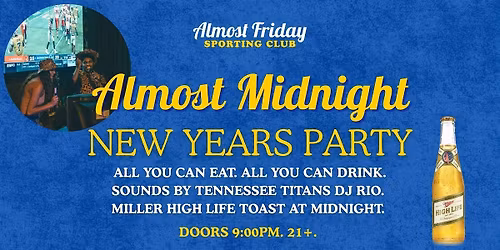 Almost Midnight at Almost Friday - A NYE Event