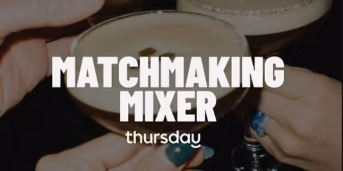 Thursday | Matchmaking Mixer | Gold Coast