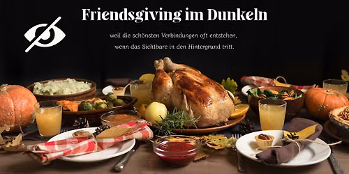 Friendsgiving im Dunkeln