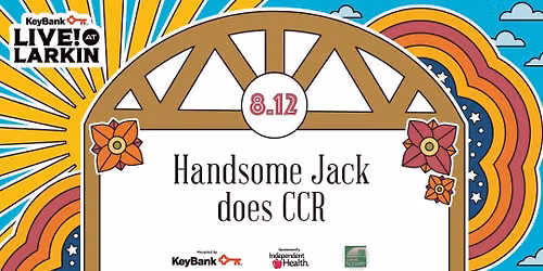 KeyBank Live at Larkin presents Handsome Jack does CCR