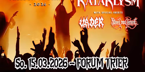 KATAKLYSM + special Guests VADER + BLOOD RED THRONE FREEDOM OR DEATH TOUR 2026 \/ FORUM TRIER