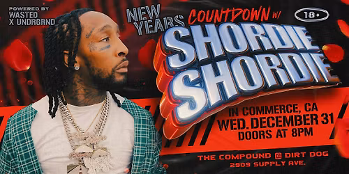Commerce: SHORDIE SHORDIE LIVE - NEW YEARS EVE @ The Compound LA [18+]