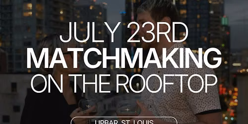 Thursday | Matchmaking at UpBar | St. Louis