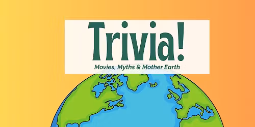 Trivia at RBC: Movies, Myths & Mother Earth