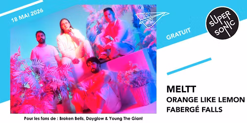 Meltt \u2022 Orange Like Lemon \u2022 Faberg\u00e9 Falls \/ Supersonic (Free entry)