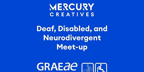 Mercury Creatives Deaf, Disabled and Neurodivergent Meet-up