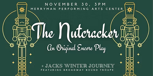 The Nutcracker - An Encore Play | + Jacks Winter Journey