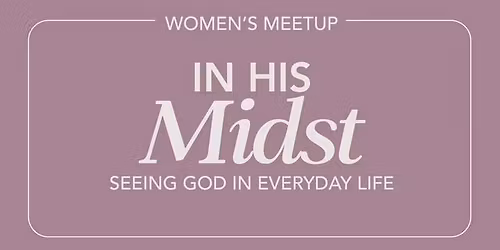 \ud83c\udf3b In His Midst: Seeing God in Everyday Life