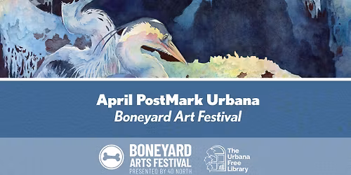 April PostMark Urbana - Boneyard Art Festival