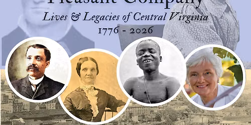 LIFE@Lynchburg | A Good and Pleasant Company: Lives and Legacies of Central Virginia, 1776-2026