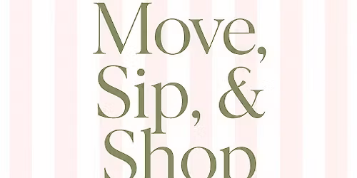 Move, Sip, & Shop- Pilates Event