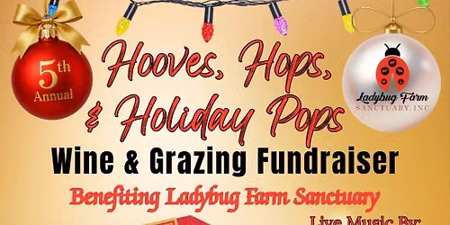 5th Annual Hooves, Hops, and Holiday Pops, Wine and Grazing Fundraiser