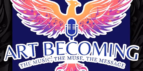 Art Becoming ~The Music, The Muse, The Message