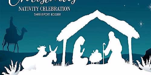 SHREVEPORT BOSSIER CHRISTMAS NATIVITY Nov 28 & 29, Dec 3-6, 4 to 8pm