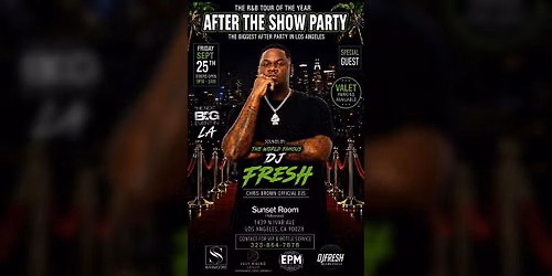 The Official After The Show Party with The Worlds Famous DJ Fresh!