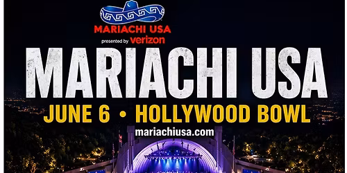 37th Annual MARIACHI USA Festival Saturday, June 6, 2026 Hollywood Bowl. Presented by verizon.