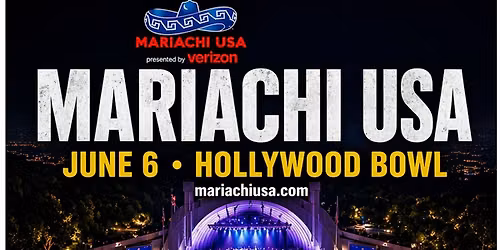 37th  Annual MARIACHI USA Festival  Saturday, June 6, 2026 Hollywood Bowl. Presented by verizon.