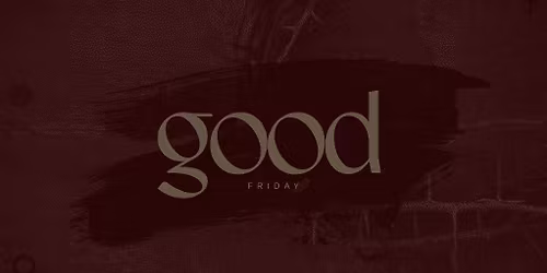Good Friday Gatherings at Westside Family Church Lenexa