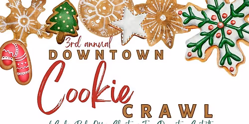 Downtown Cookie Crawl ....and Cookie Bake Off + Christmas Tree Decorating Contest!