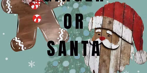 2\u2019 Wood Ginger or Santa \u2014 Your Choice Workshop!
