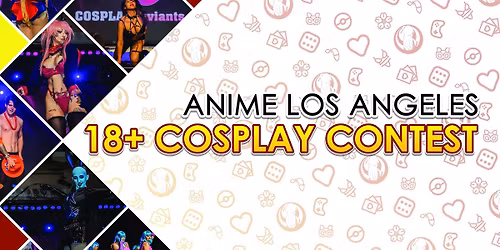 18+ Cosplay Contest at Anime Los Angeles