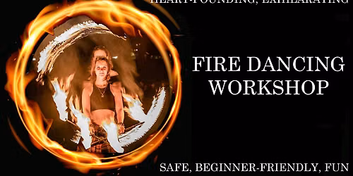 Fire Dancing workshop - Ignite your power!