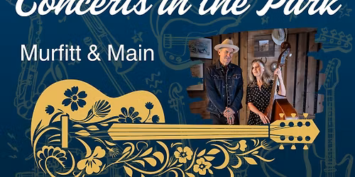 Concerts in the Park - Murfitt & Main (Bluegrass\/Banjo; as part of Food Truck Friday)