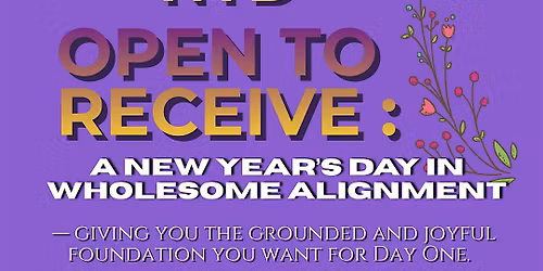 NYD: Open to receive: A New Year's day in wholesome alignment