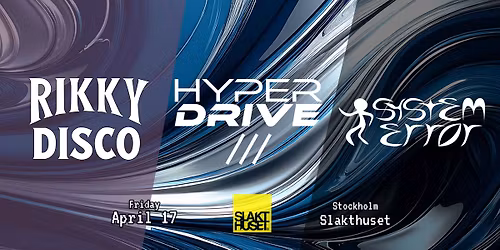 Rikky Disco \/ Hyperdrive \/ System Error @ Slakthuset