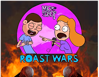 ROAST WARS AT MIC DROP