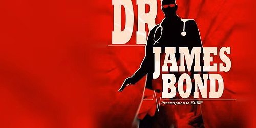 Dr Bond: Prescription to K*ll