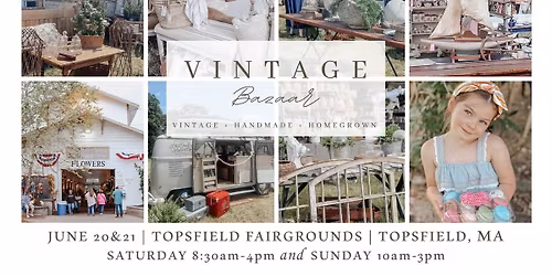VINTAGE BAZAAR ~ SUMMER FESTIVAL ~ TOPSFIELD FAIRGROUNDS