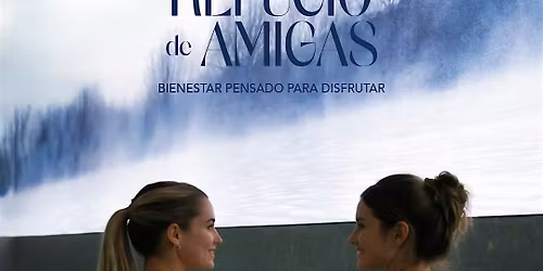 Refugio de Amigas | Experiencia de Bienestar