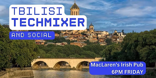 Tbilisi Tech Mixer and Social (Tech \/ AI \/ Data \/ IT) \u2728