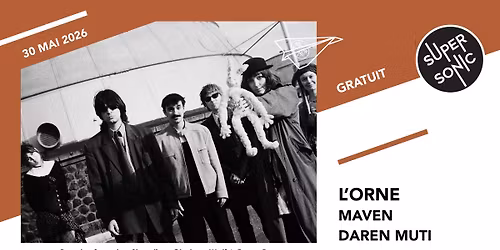 L'Orne \u2022 Maven \u2022 Daren Muti \/ Supersonic (Free entry)