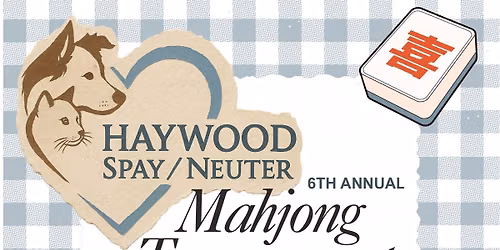 6th Annual Mahjong Tournament- Haywood Spay\/Neuter