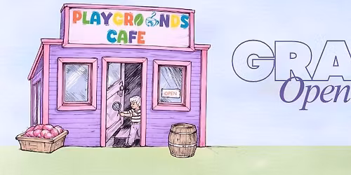 Playgrounds Cafe Grand Opening