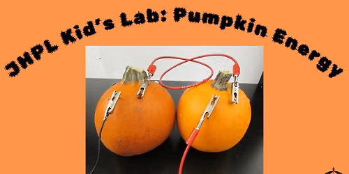 JHPL Kids Lab: Pumpkin Energy