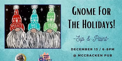 Gnome For The Holidays - Sip & Paint @ McCracken Pub
