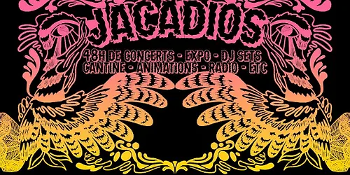 JACADIOS - Fête de fin de Jacadi - 48h