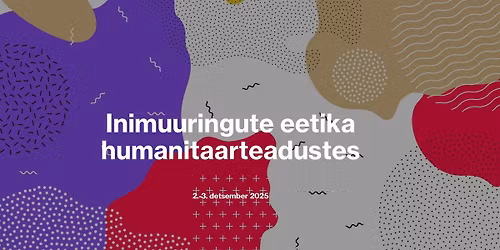 Inimuuringute eetika humanitaarteadustes. 19. ARSi s\u00fcgiskonverents