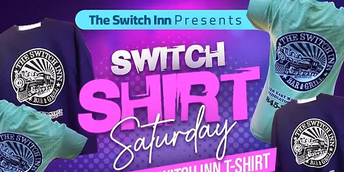Switch Shirt Saturday @ The Switch Inn