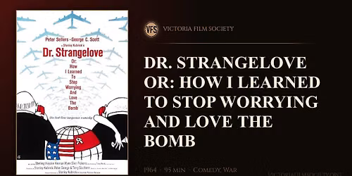 Victoria Film Society presents \u201cDr. Strangelove\u201d (1964)