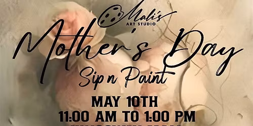 Mali's Art Studio-  Mother's Day Sip n Paint