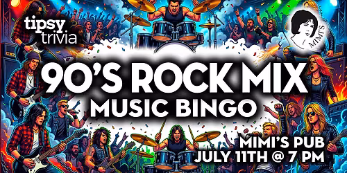 Edmonton: Mimi's Pub - 90's Rock Mix Music Bingo - Jul 11, 7pm