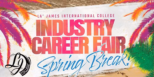\ud83c\udf34 LA\u2019 James International College \u2013 Industry Career Fair (Spring Break Edition) \ud83c\udf34