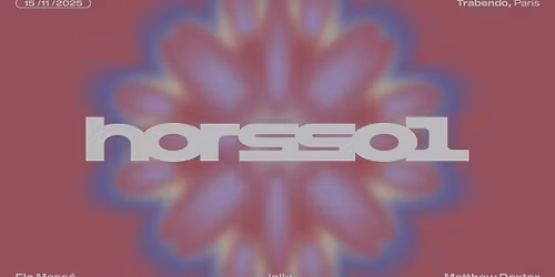 HORS-SOL x Trabendo \u2014 FLO MASS\u00c9 + JOLLY + MATTHEW DEXTER