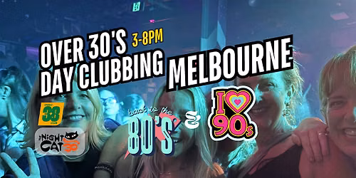 Melbourne: Over 30s Daytime Clubbing , 80s & 90s Classics