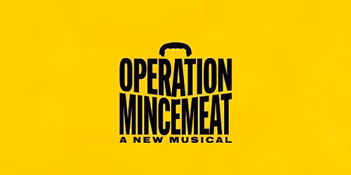 Operation Mincemeat: A New Musical